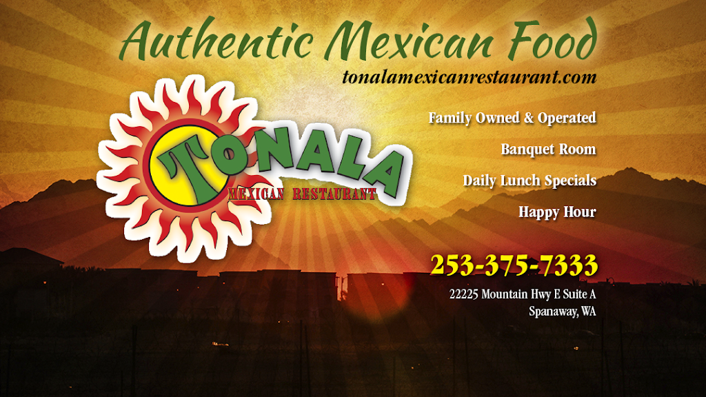 Tonala Mexican Restaurant | restaurant | 22225 Mountain Hwy E, Spanaway, WA 98387, USA | 2533757333 OR +1 253-375-7333