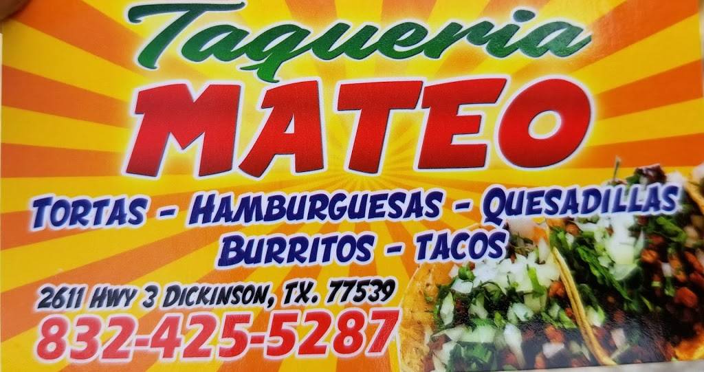 Taqueria Mateo | restaurant | 2611 TX-3, Dickinson, TX 77539, USA | 8324255287 OR +1 832-425-5287