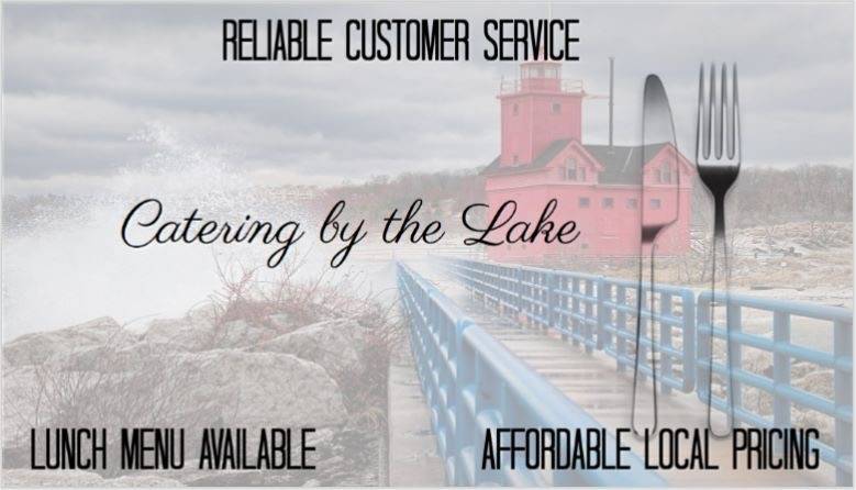 Catering by the LAKE | restaurant | 367 Arthur Ave, Holland, MI 49424, USA | 6162831255 OR +1 616-283-1255