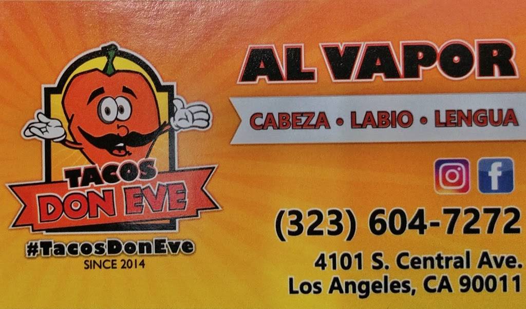 Tacos Don Eve | restaurant | 4101 S Central Ave, Los Angeles, CA 90011, USA | 3236047272 OR +1 323-604-7272