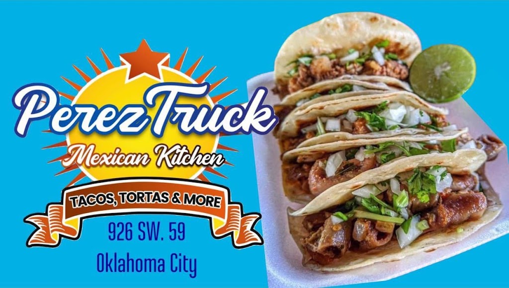 Perez Truck Mexican Kitchen | restaurant | 926 SW 59th St, Oklahoma City, OK 73109, USA | 4056260817 OR +1 405-626-0817