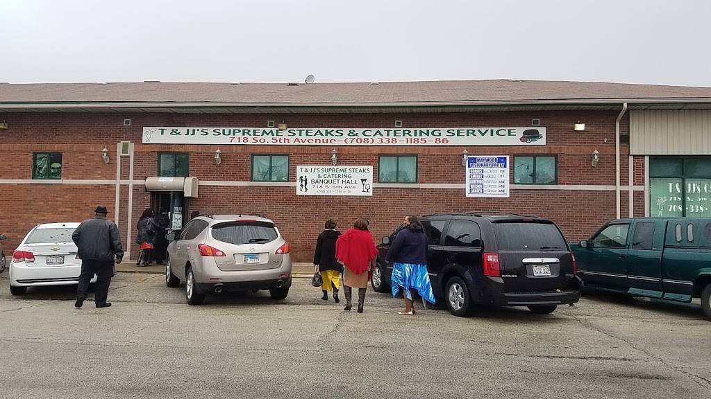 T & JJs Supreme Steaks & Catering Service | restaurant | 718 S 5th Ave, Maywood, IL 60153, USA | 7083381185 OR +1 708-338-1185