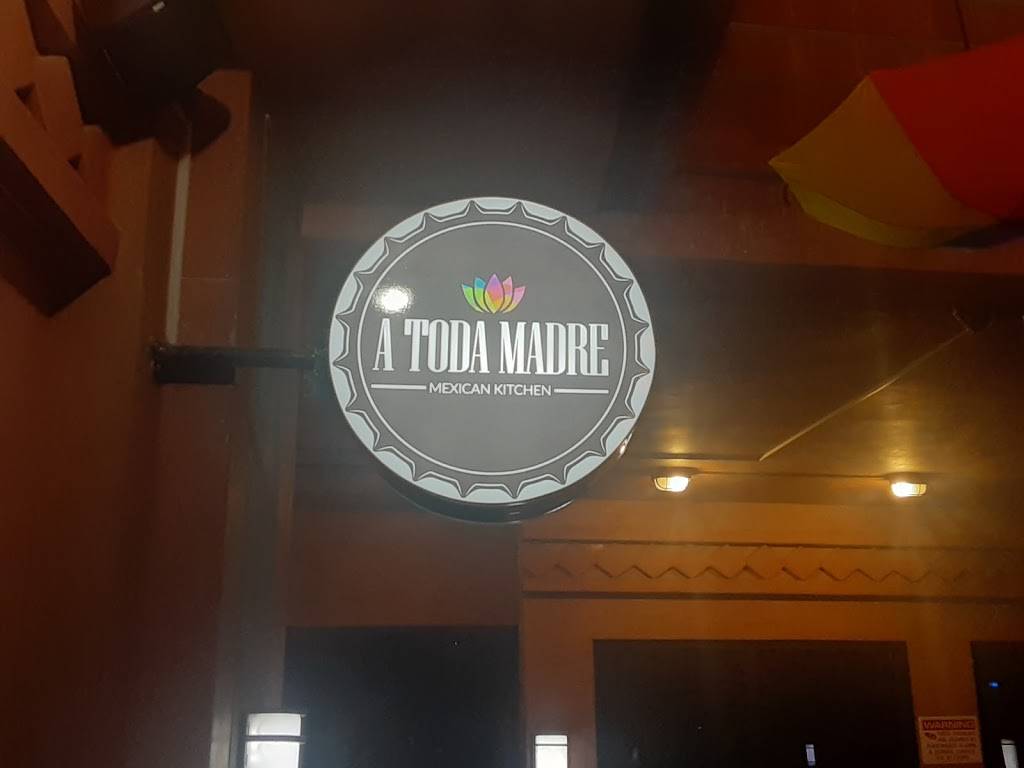 A Toda Madre Mexican Kitchen | restaurant | 6518 Greenleaf Ave Unit #12, Whittier, CA 90601, USA | 5625047782 OR +1 562-504-7782