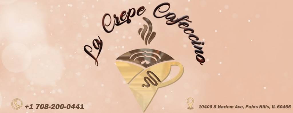 La Crepe Cafeccino | restaurant | 10406 S Harlem Ave, Palos Hills, IL 60465, USA | 7089305883 OR +1 708-930-5883