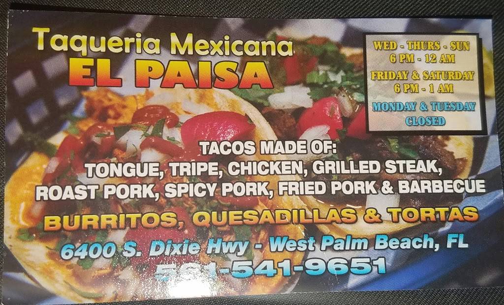 Taqueria Mexicana El Paisa | restaurant | 6400 S Dixie Hwy, West Palm Beach, FL 33405, USA | 5615419651 OR +1 561-541-9651